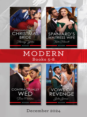cover image of Modern Box Set 5-8 Dec 2024/Pregnant Enemy, Christmas Bride/Spaniard's Waitress Wife/Contractually Wed/Vows of Revenge